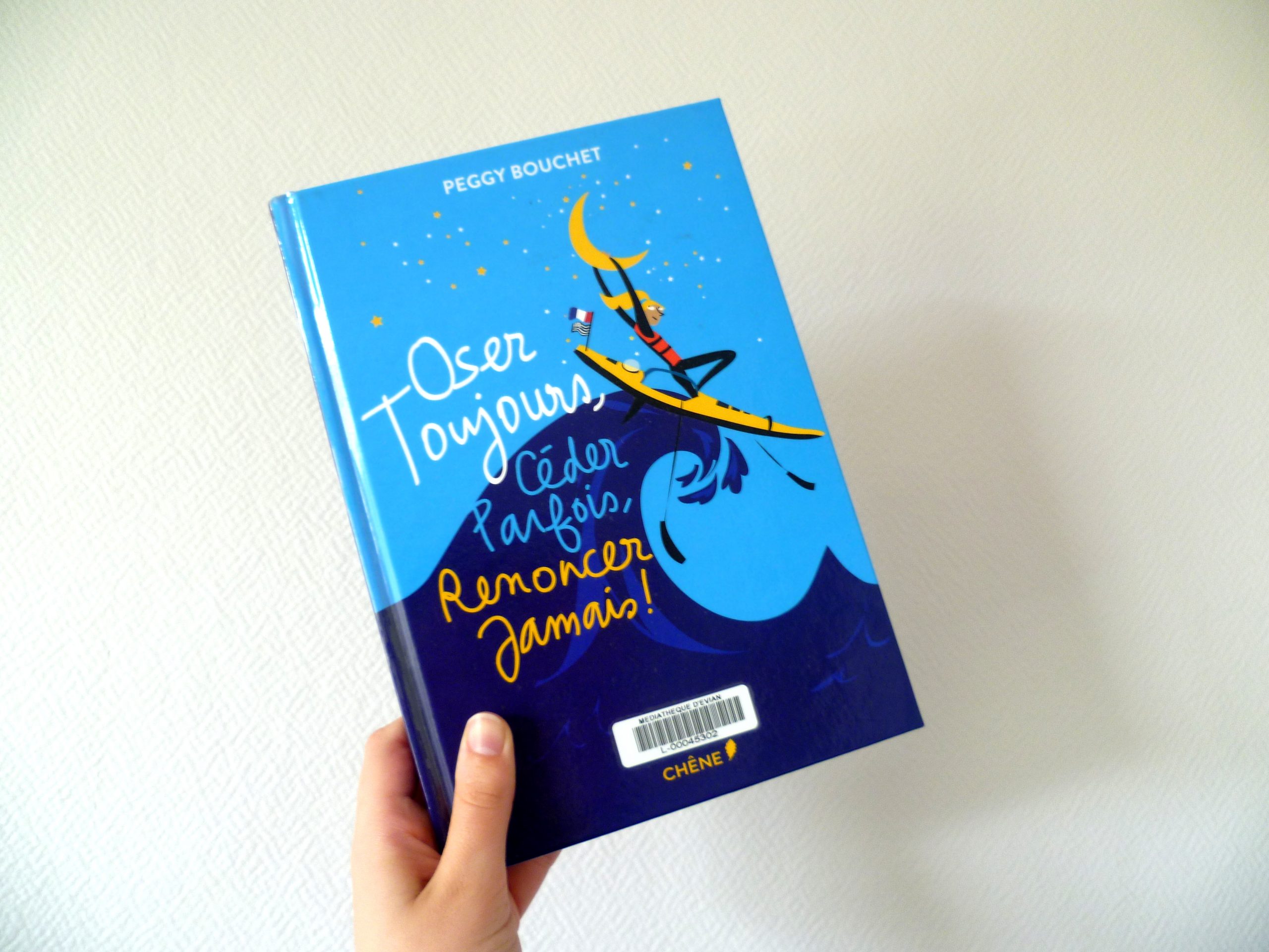 Oser Toujours, Céder Parfois, Renoncer Jamais ! de Peggy Bouchet